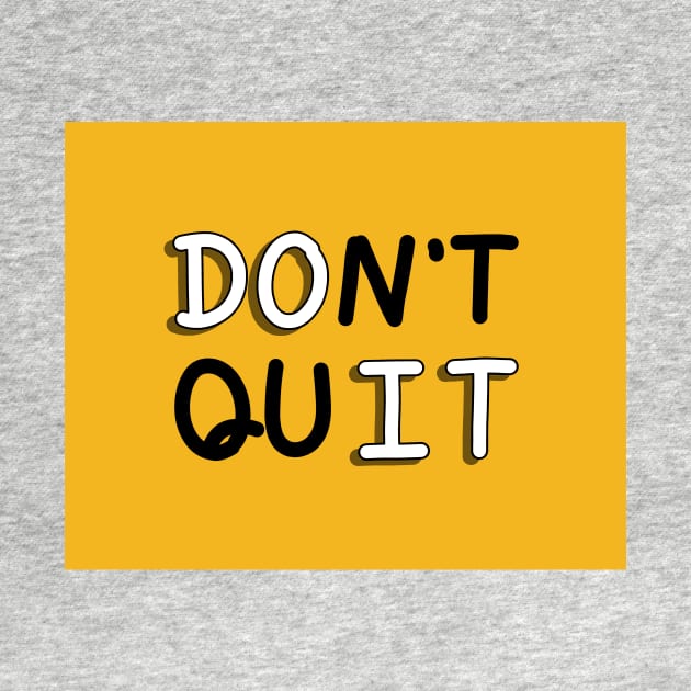 An inspirational handwritten quote, don't quit and do it. Self confidence, improvement, encouragement, success personality concept. by Nalidsa